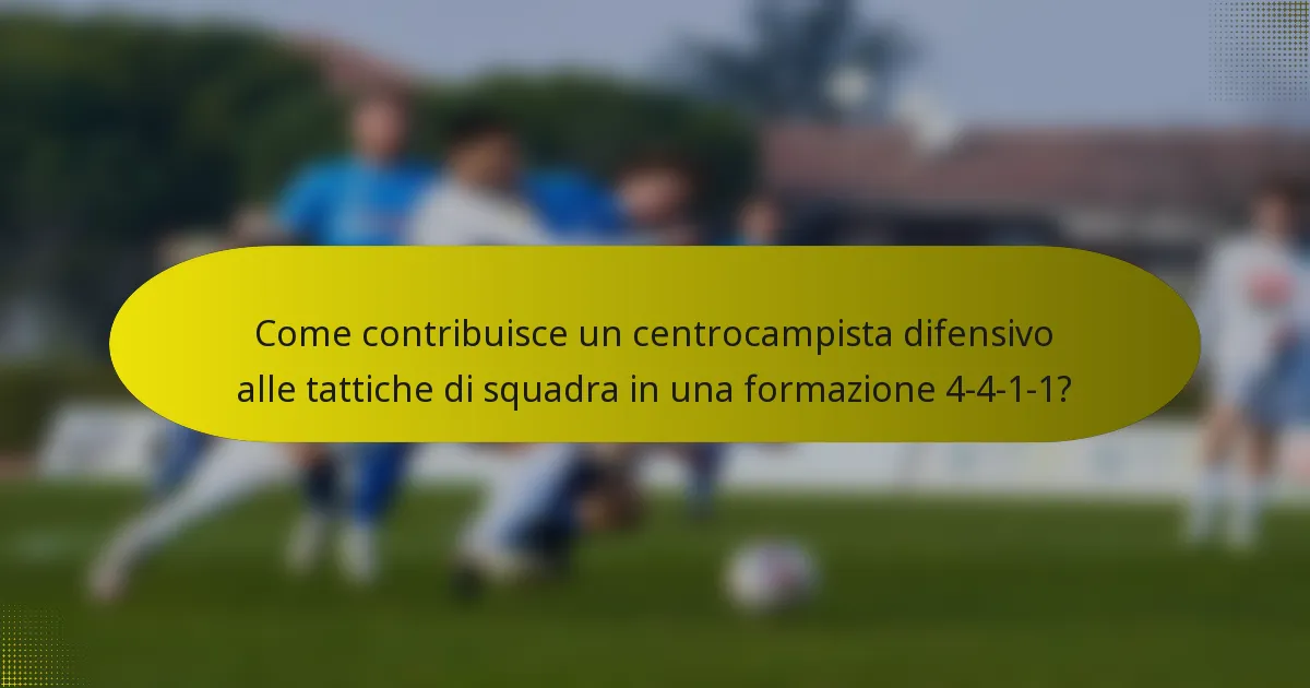 Come contribuisce un centrocampista difensivo alle tattiche di squadra in una formazione 4-4-1-1?