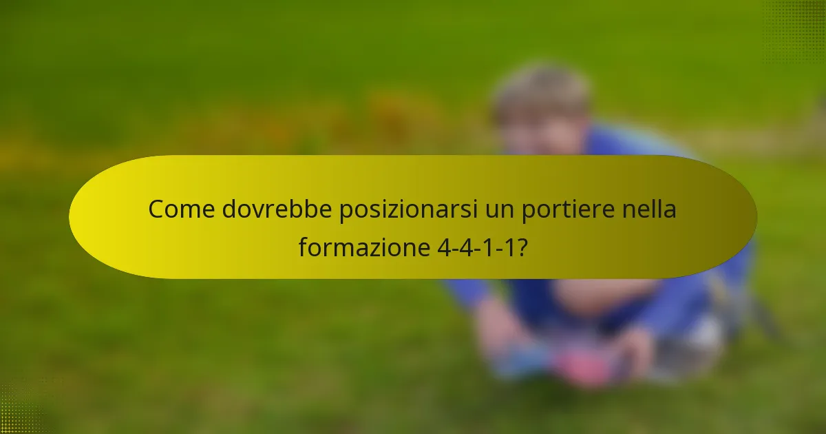 Come dovrebbe posizionarsi un portiere nella formazione 4-4-1-1?