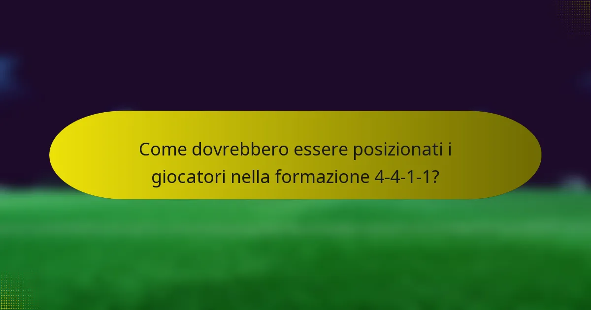 Come dovrebbero essere posizionati i giocatori nella formazione 4-4-1-1?