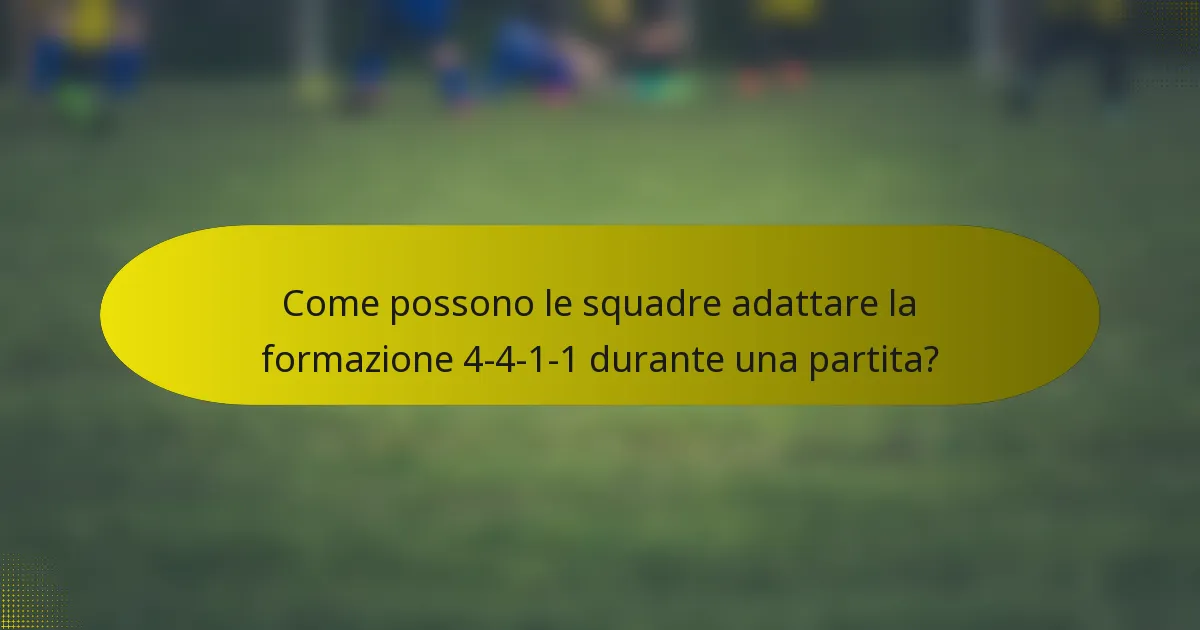 Come possono le squadre adattare la formazione 4-4-1-1 durante una partita?