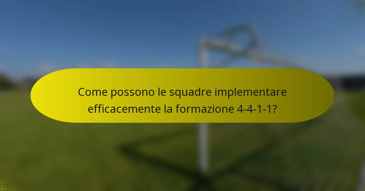 Come possono le squadre implementare efficacemente la formazione 4-4-1-1?