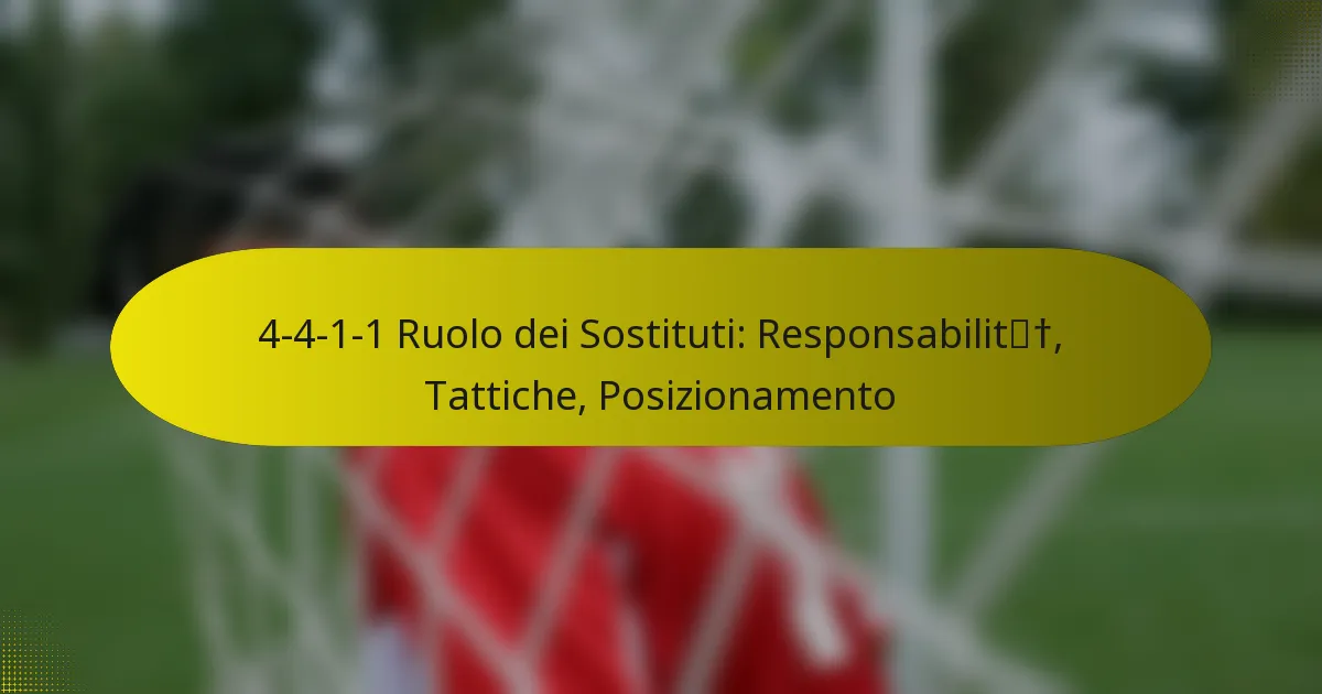 4-4-1-1 Ruolo dei Sostituti: Responsabilità, Tattiche, Posizionamento