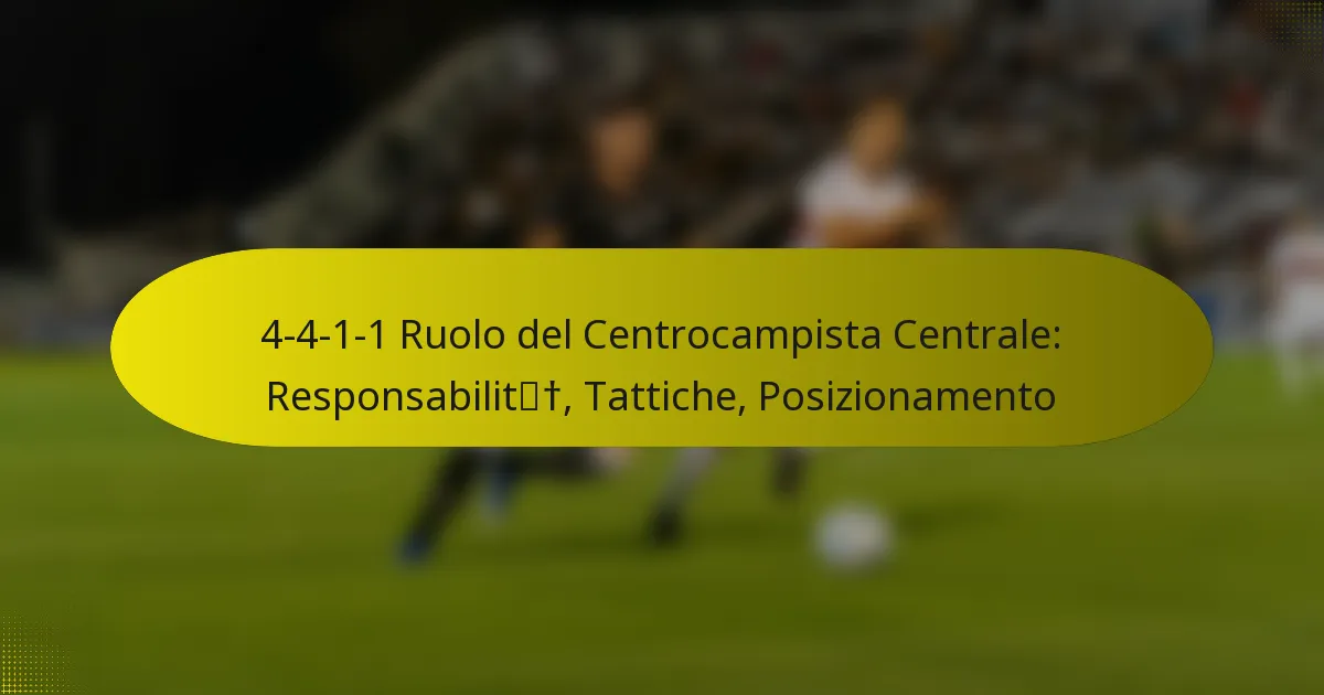 4-4-1-1 Ruolo del Centrocampista Centrale: Responsabilità, Tattiche, Posizionamento