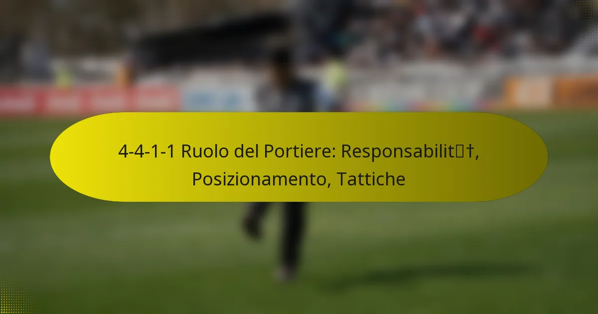 4-4-1-1 Ruolo del Portiere: Responsabilità, Posizionamento, Tattiche