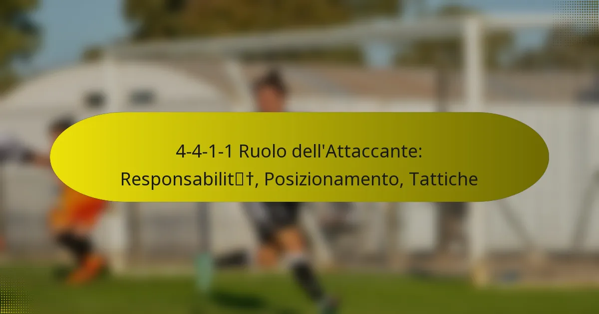4-4-1-1 Ruolo dell’Attaccante: Responsabilità, Posizionamento, Tattiche
