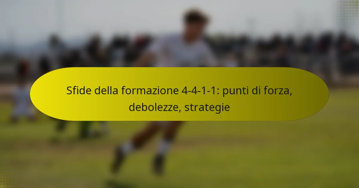 Sfide della formazione 4-4-1-1: punti di forza, debolezze, strategie