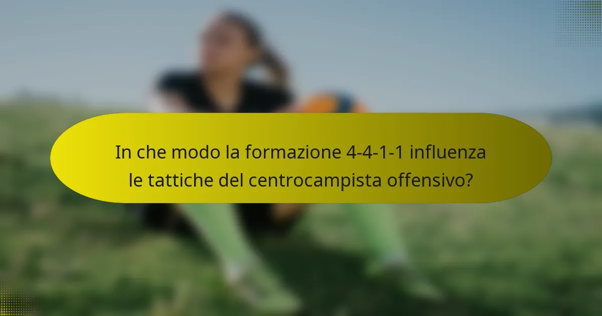 In che modo la formazione 4-4-1-1 influenza le tattiche del centrocampista offensivo?