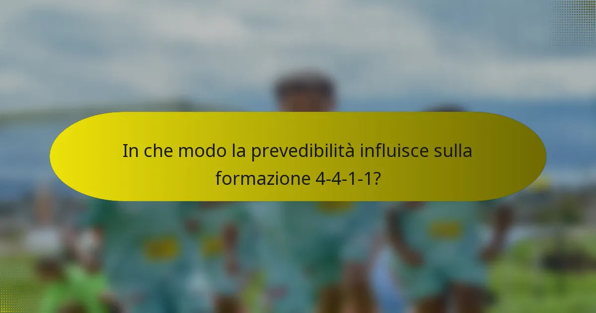 In che modo la prevedibilità influisce sulla formazione 4-4-1-1?