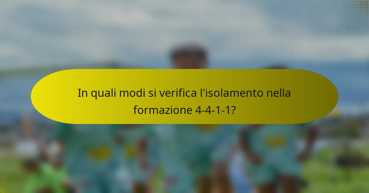 In quali modi si verifica l'isolamento nella formazione 4-4-1-1?