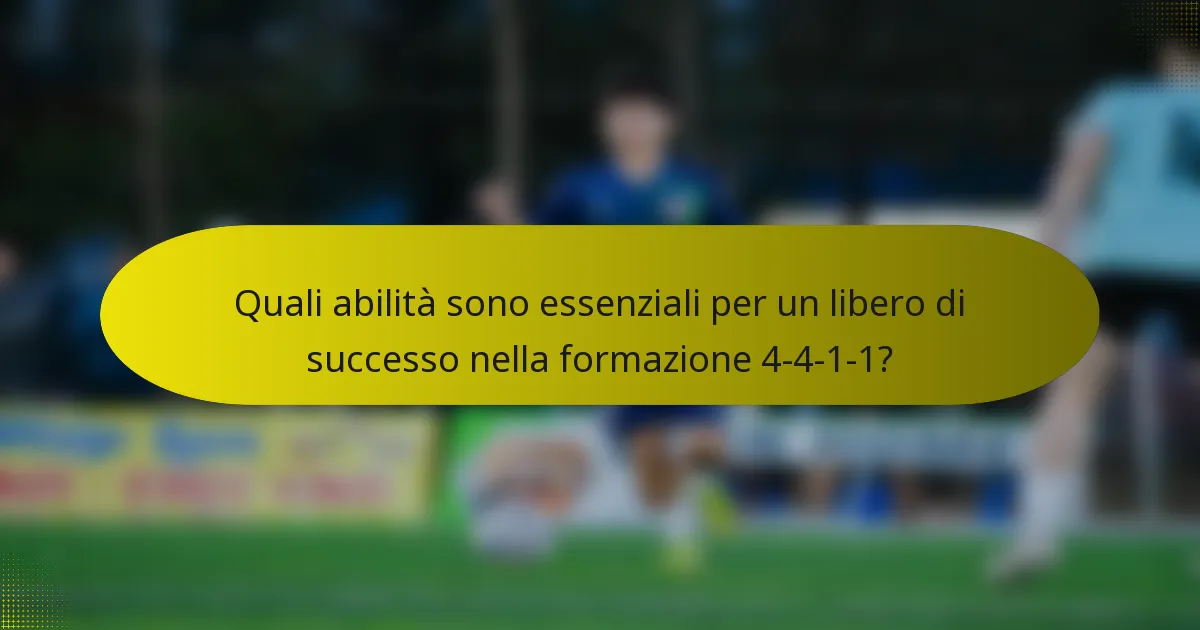 Quali abilità sono essenziali per un libero di successo nella formazione 4-4-1-1?