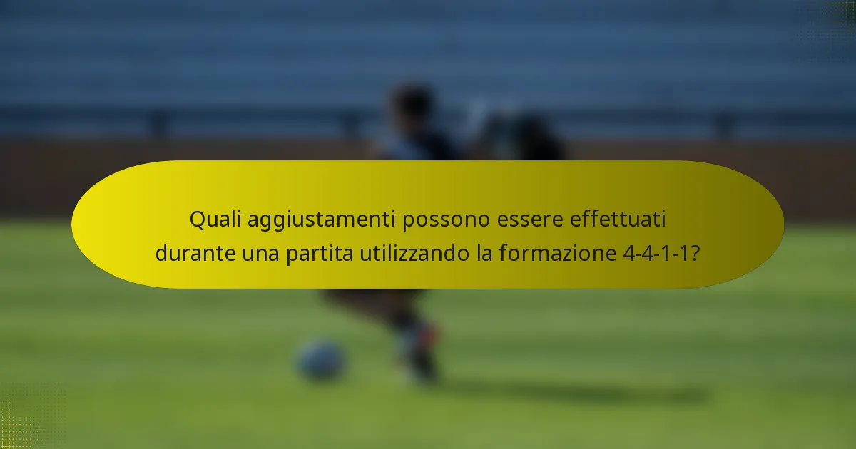 Quali aggiustamenti possono essere effettuati durante una partita utilizzando la formazione 4-4-1-1?
