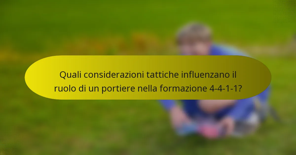 Quali considerazioni tattiche influenzano il ruolo di un portiere nella formazione 4-4-1-1?