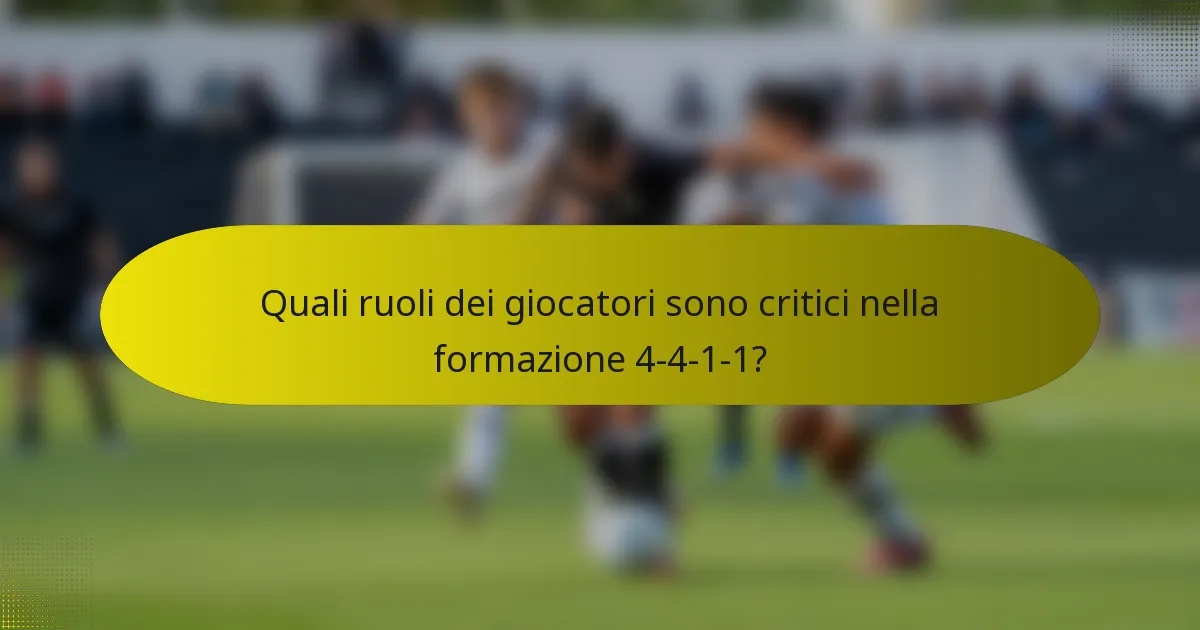 Quali ruoli dei giocatori sono critici nella formazione 4-4-1-1?