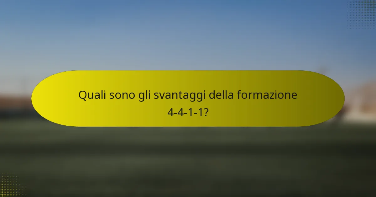 Quali sono gli svantaggi della formazione 4-4-1-1?