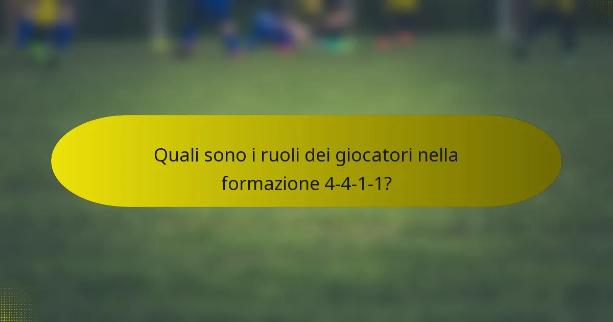 Quali sono i ruoli dei giocatori nella formazione 4-4-1-1?