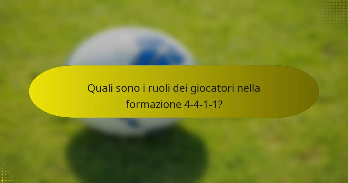 Quali sono i ruoli dei giocatori nella formazione 4-4-1-1?