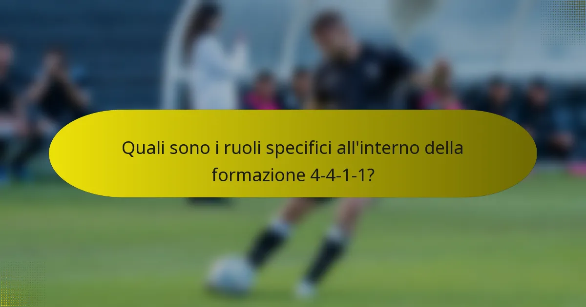 Quali sono i ruoli specifici all'interno della formazione 4-4-1-1?