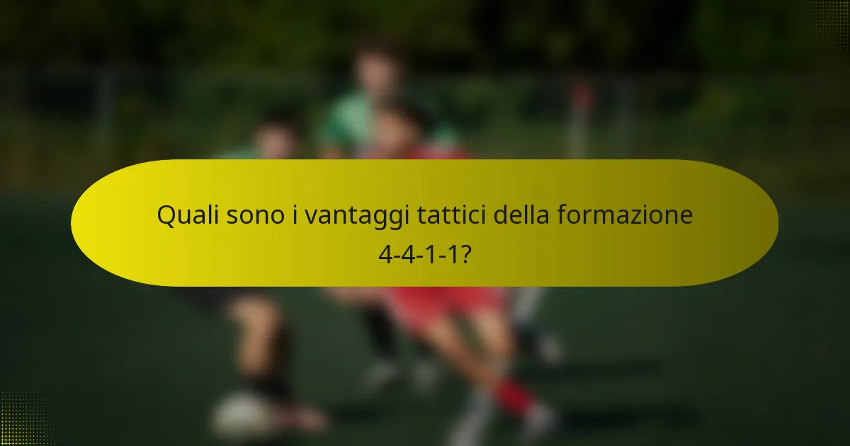 Quali sono i vantaggi tattici della formazione 4-4-1-1?