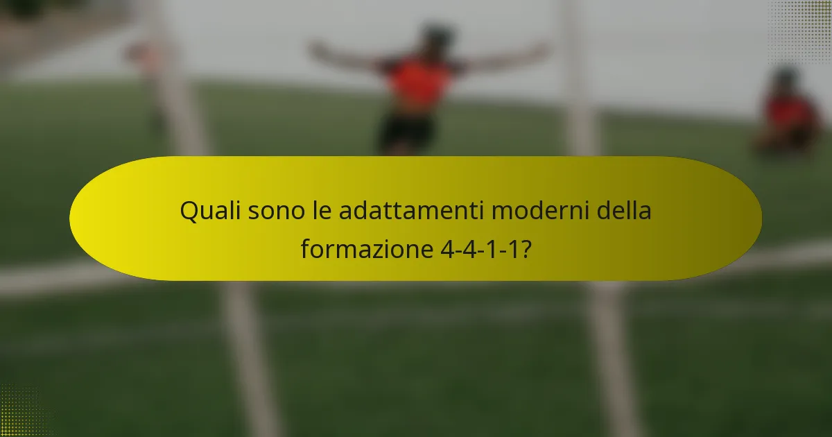 Quali sono le adattamenti moderni della formazione 4-4-1-1?