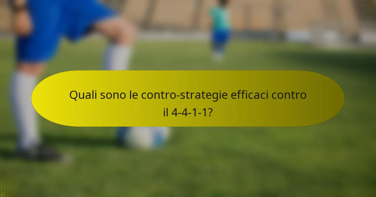 Quali sono le contro-strategie efficaci contro il 4-4-1-1?