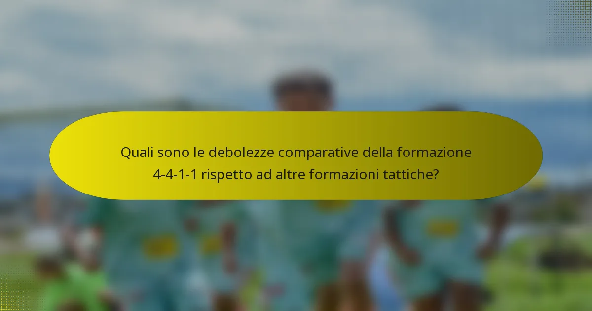 Quali sono le debolezze comparative della formazione 4-4-1-1 rispetto ad altre formazioni tattiche?