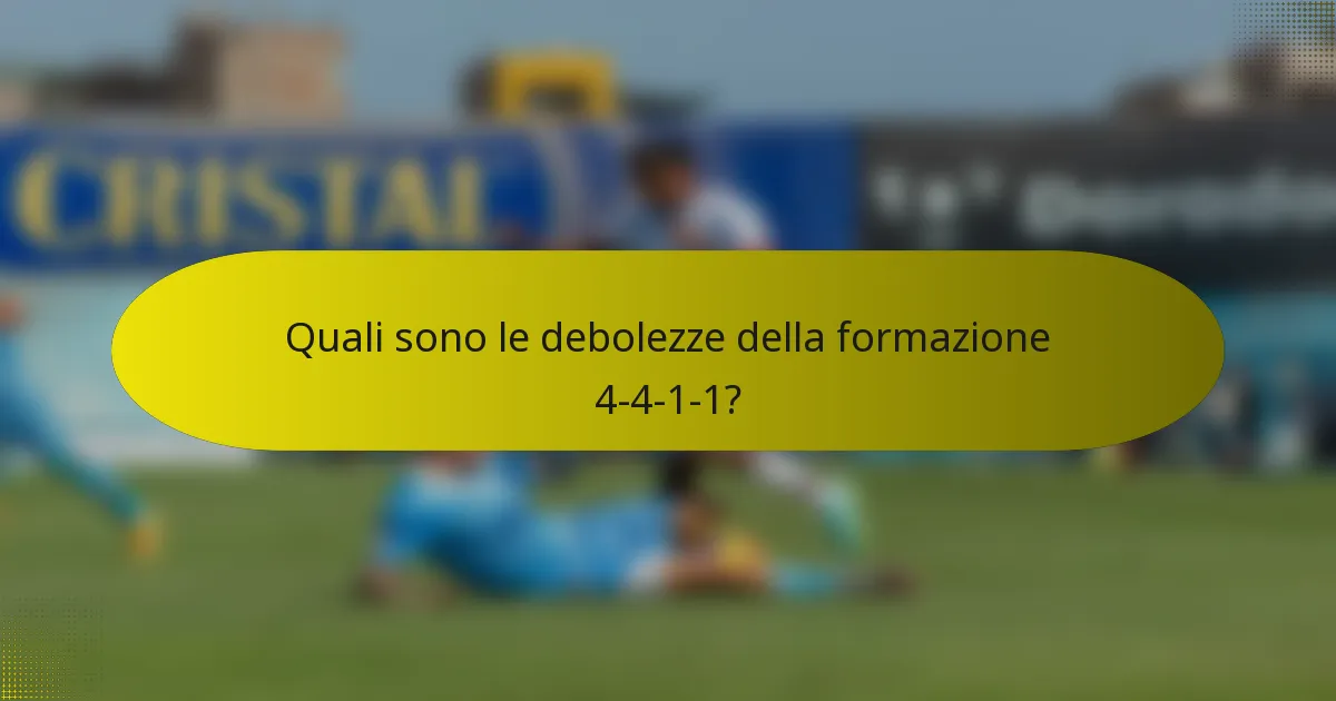 Quali sono le debolezze della formazione 4-4-1-1?