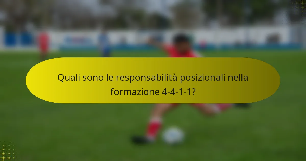 Quali sono le responsabilità posizionali nella formazione 4-4-1-1?