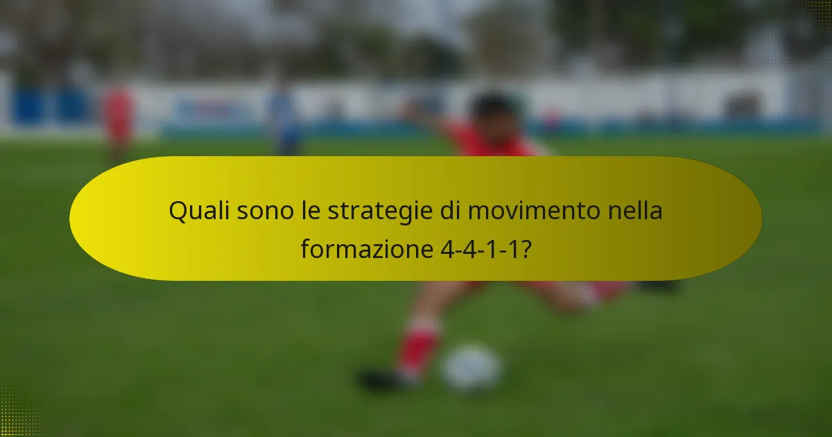 Quali sono le strategie di movimento nella formazione 4-4-1-1?