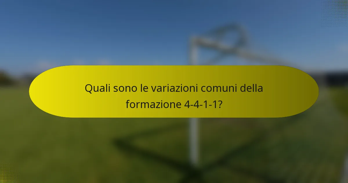 Quali sono le variazioni comuni della formazione 4-4-1-1?