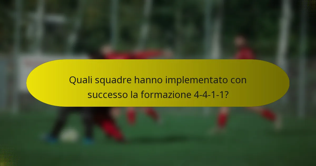 Quali squadre hanno implementato con successo la formazione 4-4-1-1?