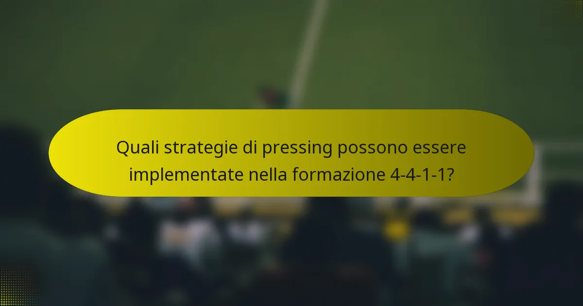 Quali strategie di pressing possono essere implementate nella formazione 4-4-1-1?