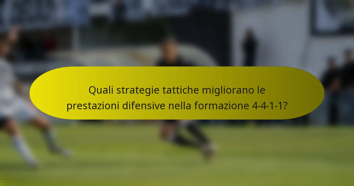 Quali strategie tattiche migliorano le prestazioni difensive nella formazione 4-4-1-1?